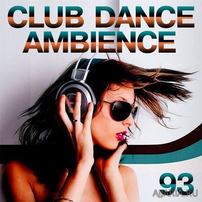 Дискотека Club Dance Ambience. Volume №93 (2016) mp3